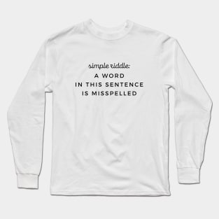 Simple Riddle Grammar Misspelled Word Long Sleeve T-Shirt